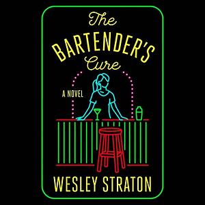 The Bartender's Cure by Wesley Straton