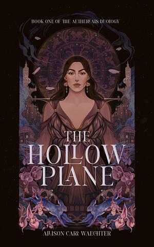 The Hollow Plane by Allison Carr Waechter