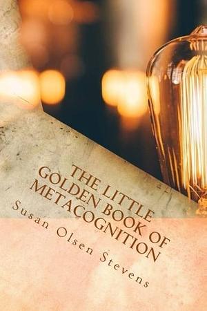 The Little Golden Book of Metacognition by Susan Stevens