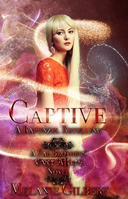 Captive: A Rapunzel Retelling by Melanie Gilbert