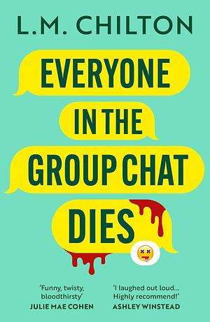 Everyone in the Group Chat Dies by L.M. Chilton