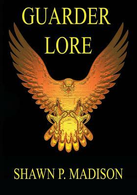 Guarder Lore by Shawn P. Madison