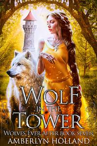 Wolf in the Tower by Amberlyn Holland