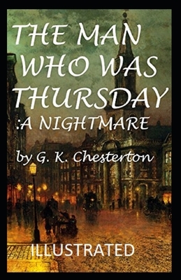 The Man Who Was Thursday: a Nightmare Illustrated by G.K. Chesterton