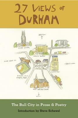 27 Views of Durham: The Bull City in Prose & Poetry by Daniel Wallace, Margaret Rich, Clyde Edgerton, Pierce Freelon, John Valentine, Katy Munger, Rebecca Newton, Jim Wise, Dawn Baumgartner Vaughn, Rodrigo Dorfman, James Applewhite, Adam Sobsey, Lewis Shiner, Shirlette Ammons, Pam Spaulding, Diane Daniel, Ariel Dorfman, Walter Matthew Brown, Ceil Cleveland, Andre Vann, Miguel Rojas-Sotelo, Barry Yeoman, Carl Kenney, David Guy, Jean Bradley Anderson, Steve Schewel, Barry Saunders