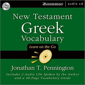 New Testament Greek Vocabulary: Learn on the Go by Jonathan T. Pennington