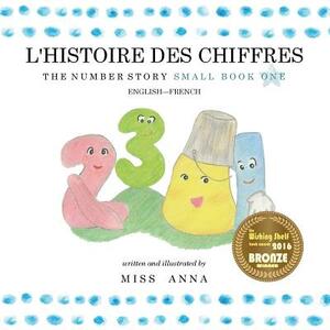 The Number Story 1 L'HISTOIRE DES NUMÉROS: Small Book One English-French by Anna