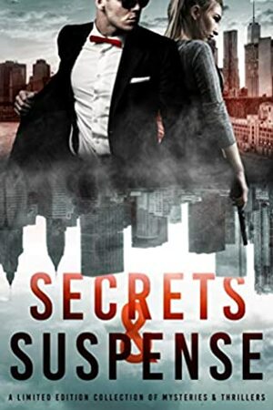 Secrets & Suspense by Jess Reece, Amy Richie, Emma Calin, Heather Marie Adkins, Amy McKinley, Theresa Sederholt, Sarah Biglow, M.R. Graham, Alan Chaput