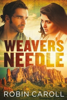 Weaver's Needle by Robin Caroll