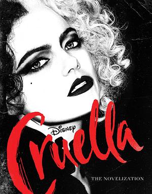 Disney Live Action Cruella Novelization + photo insert by Elizabeth Rudnick, Elizabeth Rudnick