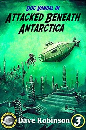 Attacked Beneath Antarctica by Dave Robinson