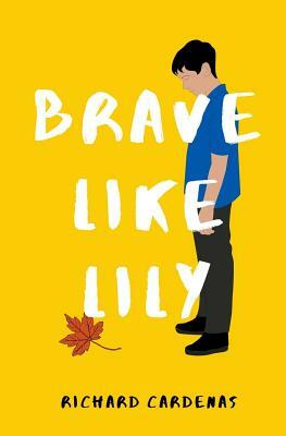 Brave Like Lily by Richard Cardenas