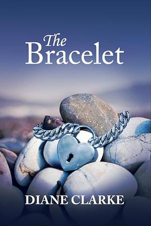 The Bracelet by Diane Clarke, Diane Clarke