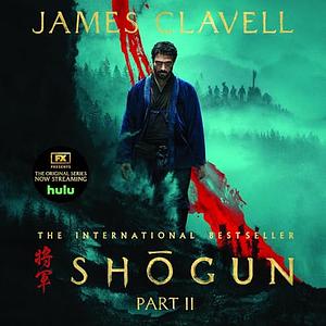 Shōgun, Part 2 by James Clavell