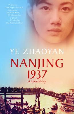 Nanjing 1937: A Love Story by Ye Zhaoyan