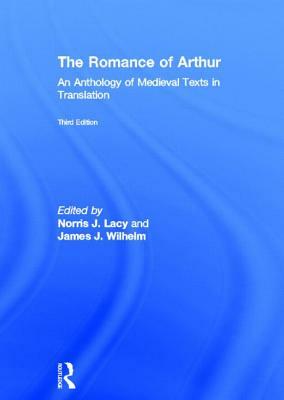 The Romance of Arthur: An Anthology of Medieval Texts in Translation by 