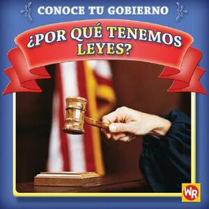 Por Que Tenemos Leyes? = Why Do We Have Laws? by Jacqueline Laks Gorman