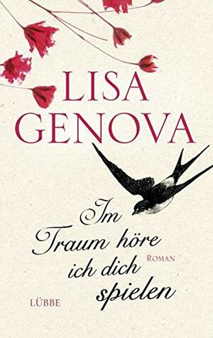 Im Traum höre ich dich spielen by Lisa Genova