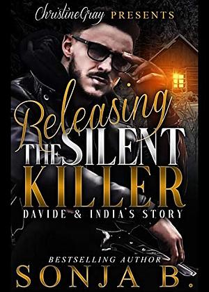 Releasing The Silent Killer: Davide and India's Story by Sonja B.