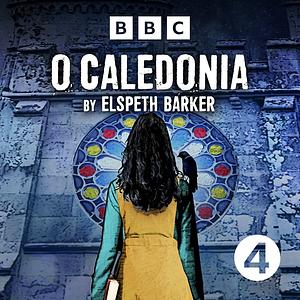 O Caledonia by Elspeth Barker