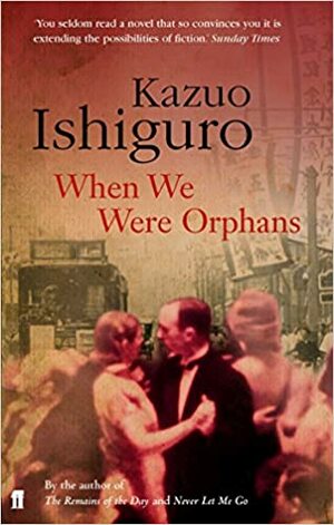 When We Were Orphans by Kazuo Ishiguro