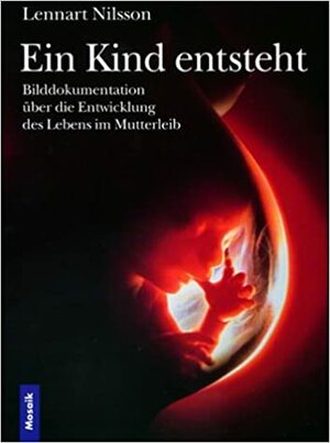 Ein Kind Entsteht by Lars Hamberger, Lennart Nilsson