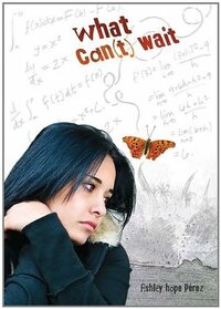 What Can't Wait by Ashley Hope Pérez