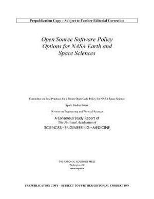 Open Source Software Policy Options for NASA Earth and Space Sciences by Division on Engineering and Physical Sci, Space Studies Board, National Academies of Sciences Engineeri