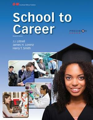 School to Career by J. J. Littrell Ed D., James H. Lorenz Ed D., Harry T. Smith Ed D.