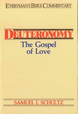 Deuteronomy- Everyman's Bible Commentary: The Gospel of Love by Samuel J. Schultz