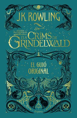 Els crims de Grindelwald: El guió original by J.K. Rowling