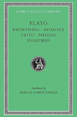 Euthyphro. Apology. Crito. Phaedo. Phaedrus. by Plato, Harold North Fowler