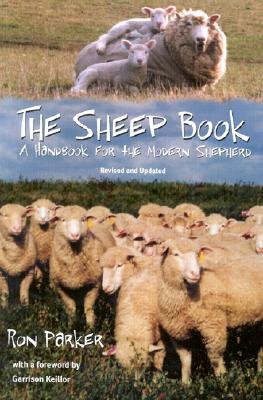 The Sheep Book: A Handbook for the Modern Shepherd, Revised and Updated by Ron Parker, Ronald B. Parker