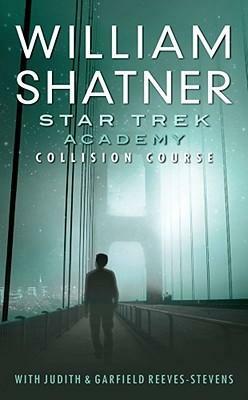 Star Trek: Academy—Collision Course by Judith Reeves-Stevens, William Shatner, Garfield Reeves-Stevens