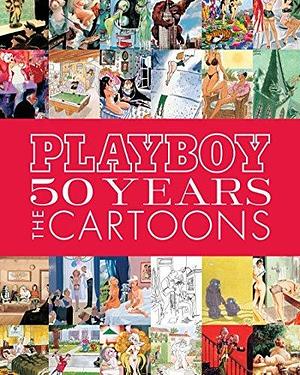 Playboy: 50 Years of Cartoons: The Cartoons by Hugh Hefner, Hugh Hefner