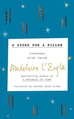 A Stone for a Pillow: Journeys with Jacob by Madeleine L'Engle