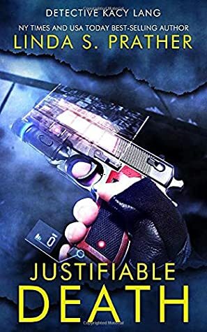 Justifiable Death: Detective Kacy Lang Book 3 by Linda S. Prather