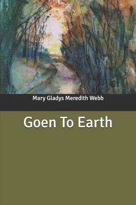 Goen To Earth by Mary Gladys Meredith Webb