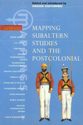 Mapping Subaltern Studies and the Postcolonial by Vinayak Chaturvedi