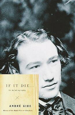 If It Die . . .: An Autobiography by André Gide