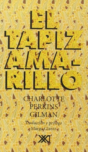 Tapiz amarillo by Charlotte Perkins Gilman