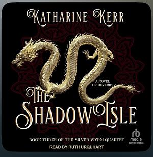 The Shadow Isle (Silver Wyrm, #3) by Katharine Kerr