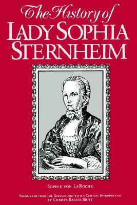 The History of Lady Sophia Sternheim (Revised) by Sophie von La Roche, Christa Baguss Britt