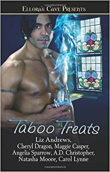 Taboo Treats by Maggie Casper, Cheryl Dragon, Angelia Sparrow, Liz Andrews, Carol Lynne, A.D. Christopher, Natasha Moore