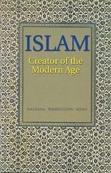 Islam Creator of the Modern Age by Wahiduddin Khan, Wahiduddin Khan