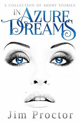 In Azure Dreams by Jim Proctor, Cynthia Shepp