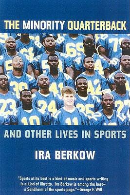 The Minority Quarterback: And Other Lives in Sports by Ira Berkow