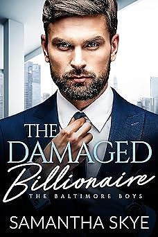 The Damaged Billionaire by Samantha Skye