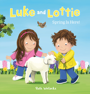 Luke and Lottie. Spring Is Here! by Ruth Wielockx