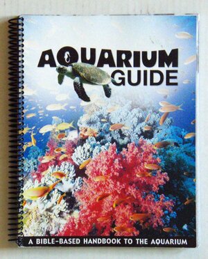 Aquarium Guide: A Bible-Based Handbook to the Aquarium by Becky Stelzer, Gary Vaterlaus